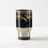 Orca whale life is a party stainless steel travel