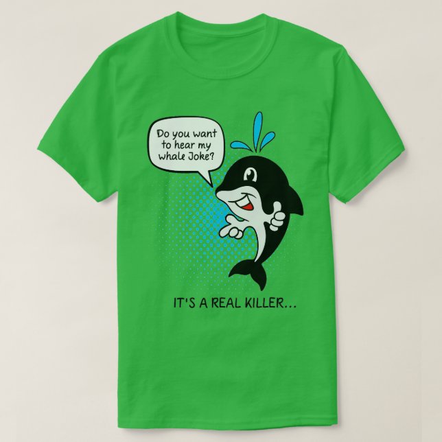 Orca Whale Pun  Whale Lovers Gift Joke  Funny Kill T-Shirt (Design Front)