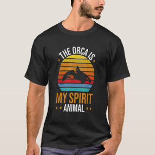 Orca Whales The Orca Is My Spirit Animal Orcas T-Shirt