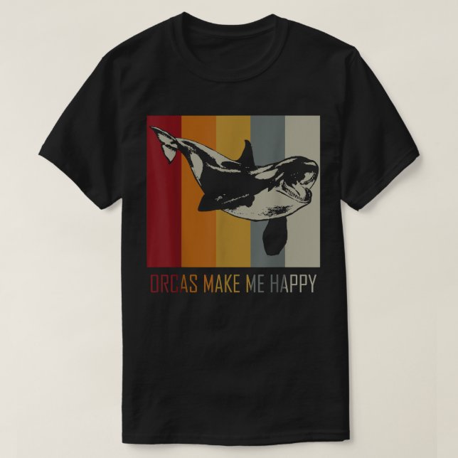 Orcas Make Me Happy Killer Whale  T-Shirt (Design Front)