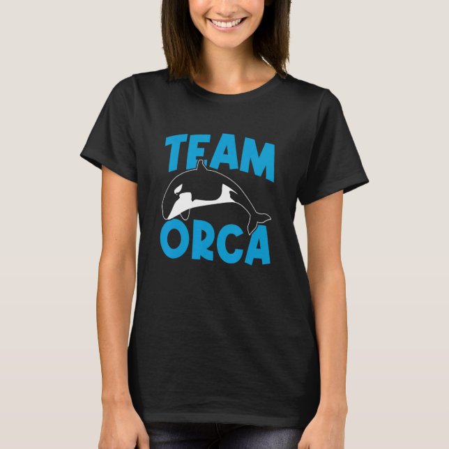 Orcas  Orca  Team Orca Whales T-Shirt (Front)