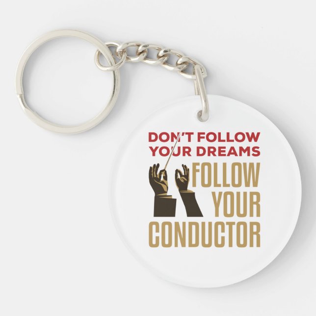 Orchestra Conductor Funny Follow Your Conductor Key Ring (Front)