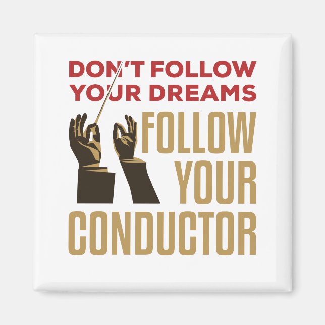 Orchestra Conductor Funny Follow Your Conductor Magnet (Front)