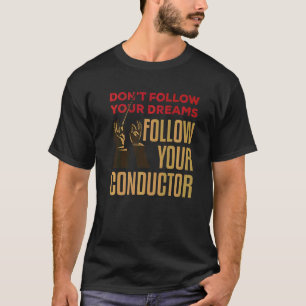 Orchestra Conductor  Saying Music Director T-Shirt
