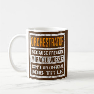 Orchestrator Because Miracle Worker Funny Men Coffee Mug