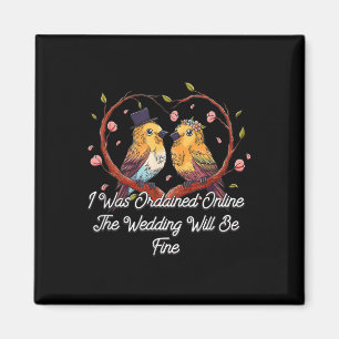 Ordained Online Wedding Will Be Fine Officiant  Magnet