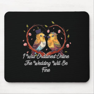 Ordained Online Wedding Will Be Fine Officiant  Mouse Pad