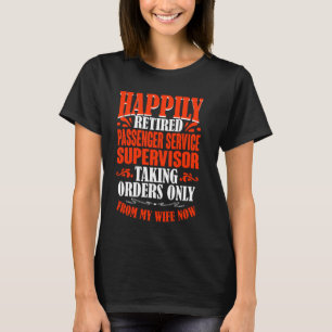 Orders From My Wife Retired Passenger Service Supe T-Shirt