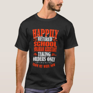 Orders From My Wife Retired School Librarian Assis T-Shirt