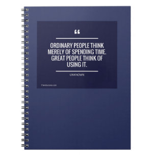 Ordinary People Think Merely of Spending Time Spiral Notebook