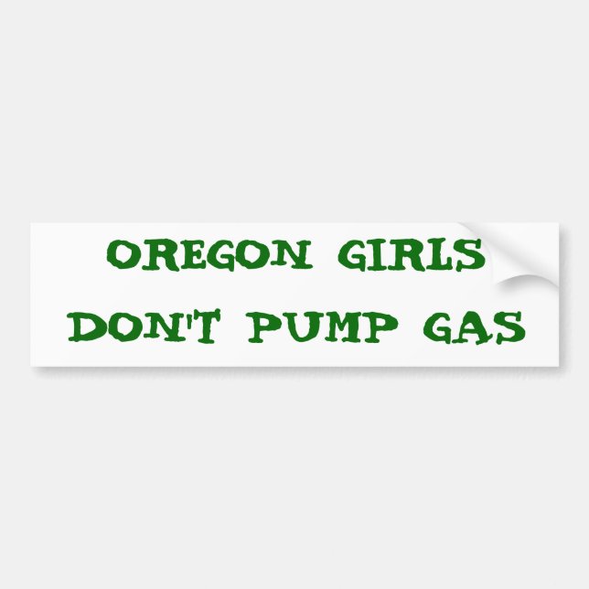 OREGON GIRLS DON'T PUMP GAS BUMPER STICKER (Front)