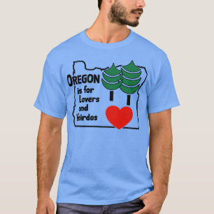 Oregon Is For Lovers and Weirdos T-Shirt