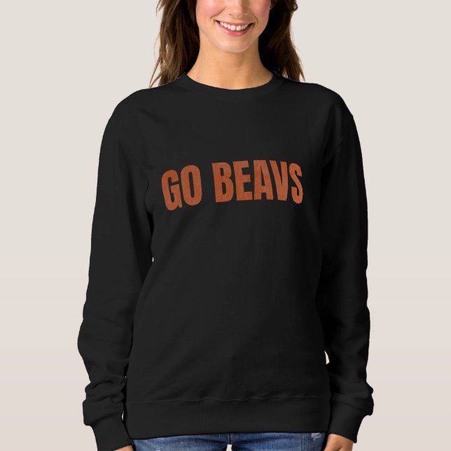 Oregon The Beaver State So We Say Go Beavs! Sweatshirt (Front)