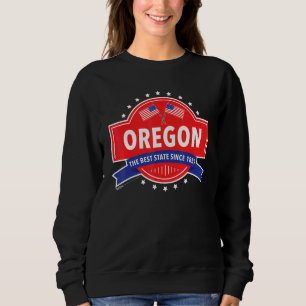 Oregon The Best State Since 1819 Usa 4th Of July Sweatshirt