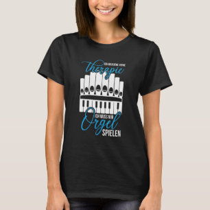Organ Cured With Therapy Organ Music Music Instrum T-Shirt