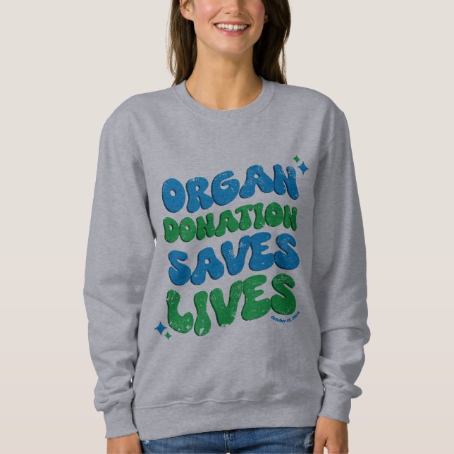 Organ Donation Saves Lives Sweatshirt (Front)