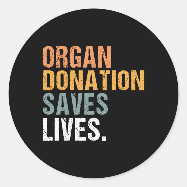 Organ Donation Saves Lives Transplant Awareness Classic Round Sticker (Front)