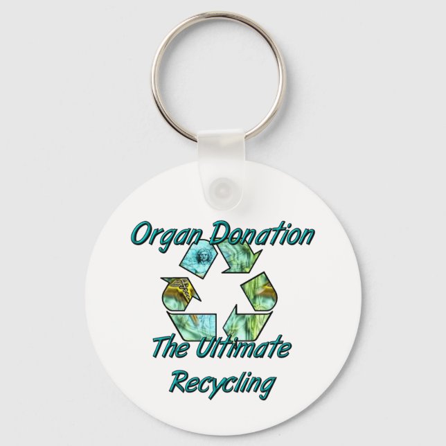 Organ Donation the ultimate recycling Key Ring (Front)
