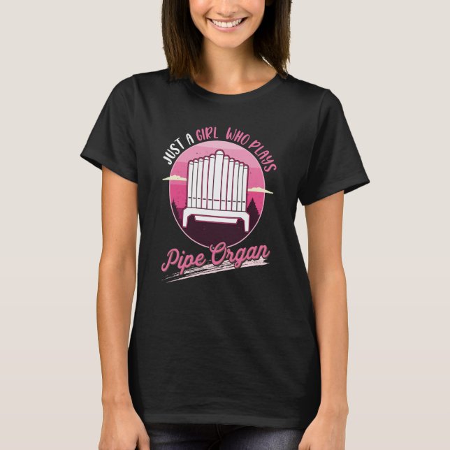Organ Girl Pipe Organ Player Organist T-Shirt (Front)