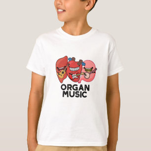 Organ Music Funny Anatomy Body Parts Pun  T-Shirt