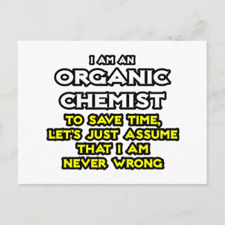 Organic Chemist...Assume I Am Never Wrong Postcard
