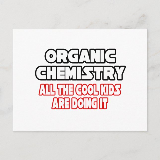 Organic Chemistry...Cool Kids Postcard (Front)
