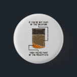 Organic Chemistry Science Teacher Funny Geek 3 Cm Round Badge<br><div class="desc">Cute and funny chemistry button to treat yourself or as a gift for your favourite scientist,  chemistry teacher or graduate. The saying on this decorative button is... well,  find out for yourself. It's a joke about a chemical solution. Perfect for geeks or chemistry teachers featuring funny lab experiment pun.</div>