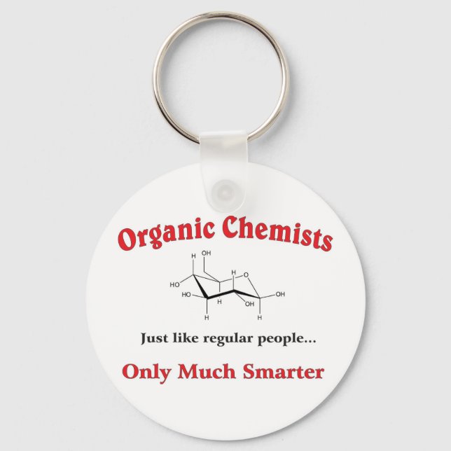 Organic Chemists just like regular people Key Ring (Front)