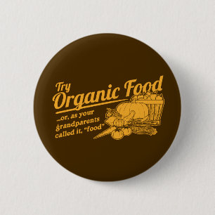 Organic Food - your grandparents called it "food" 6 Cm Round Badge