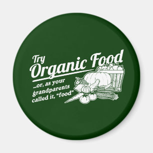 Organic Food - your grandparents called it "food" Magnet