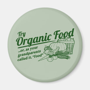 Organic Food - your grandparents called it "food" Magnet