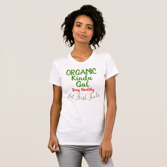 Organic Kinda Gal Fresh Foods Fun Shirts (Front Full)