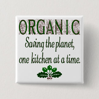 Organic Saving the Planet Kitchen Saying Button