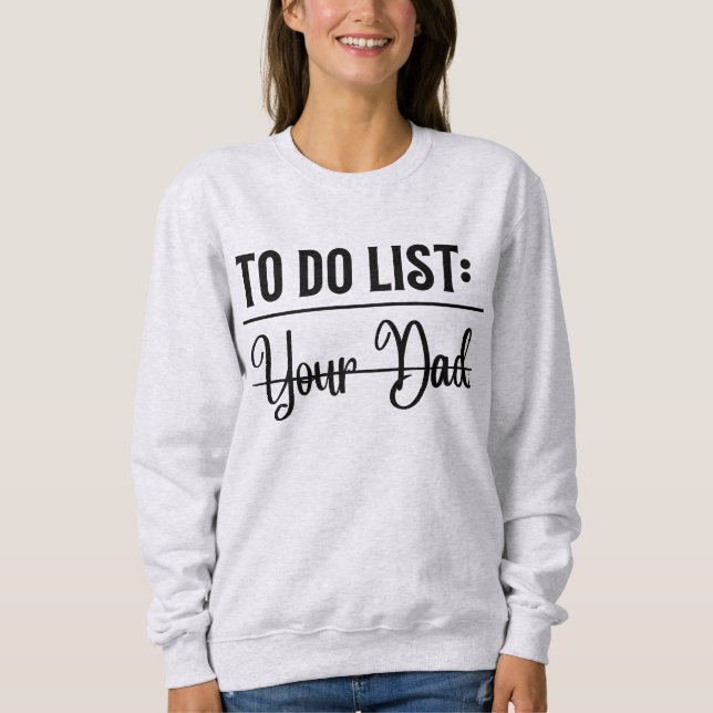 Organise in Style: Your Dad's Essential To-Do List Sweatshirt (Front)