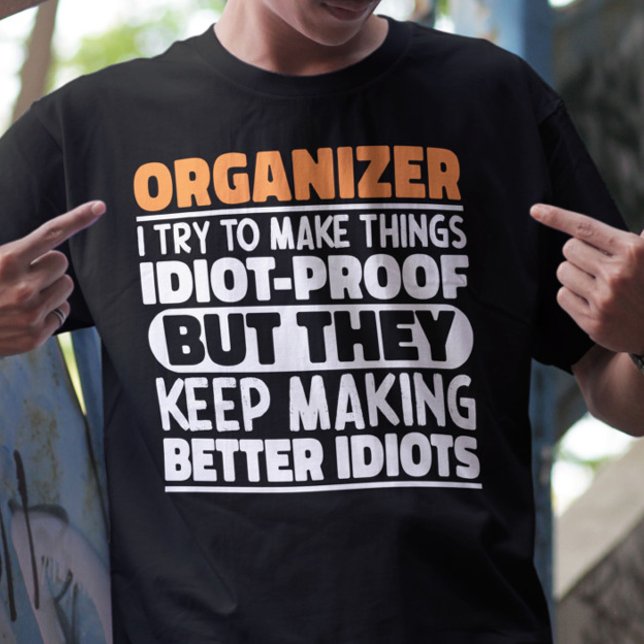 Organiser I Try To Make Things Funny Sayings  T-Shirt (Creator Uploaded)