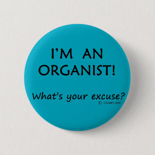 Organist Excuse 6 Cm Round Badge