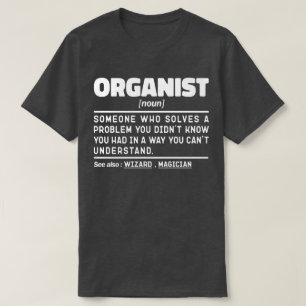 Organist Noun Organ Player Humourous Joke T-Shirt