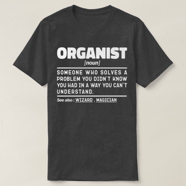 Organist Noun Organ Player Humourous Joke T-Shirt (Design Front)