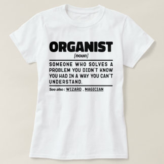 Organist Noun Organ Player Humourous Joke T-Shirt