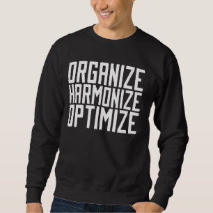 Organize Harmonize Optimize Organizer Sweatshirt