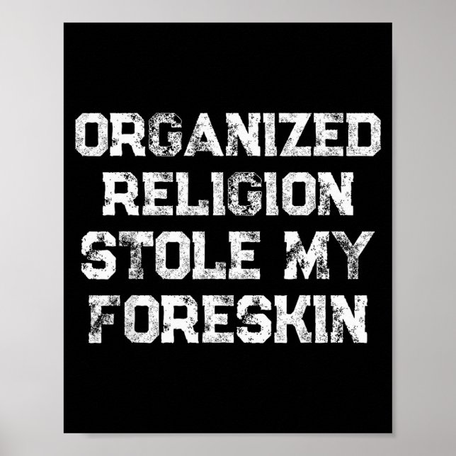 Organized Religion Stole My Foreskin  Poster (Front)
