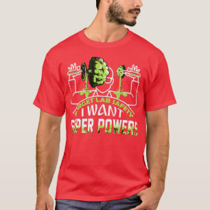 orget Lab Safety I Want Super Powers T-Shirt