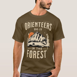 Orienteers Do It In The Forest T-Shirt
