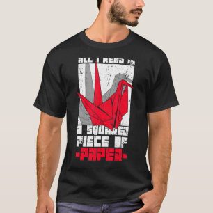 Origami Folding Paper Quote for a Paper Crane T-Shirt
