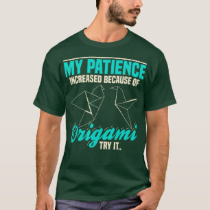 Origami My Patience Increased Because Of Origami T T-Shirt