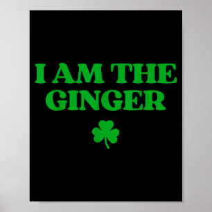 Original am the ginger shirt funny st patricks day poster