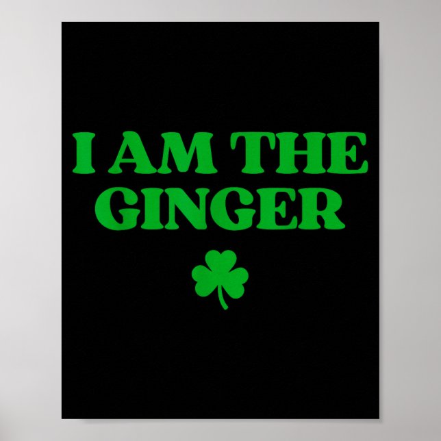 Original am the ginger shirt funny st patricks day poster (Front)