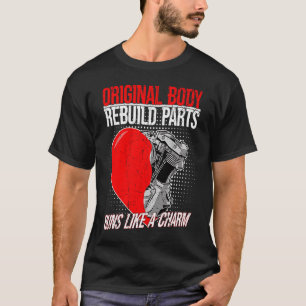 Original Body Rebuild Parts Open Heart Surgery Sur T-Shirt