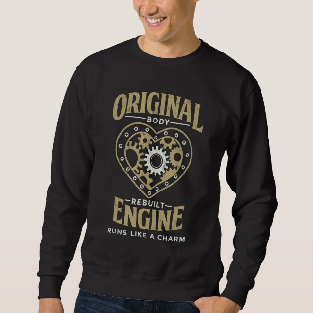 Original Body Rebuilt Engine Open Heart Surgery Su Sweatshirt (Front)