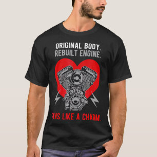 Original Body Rebuilt Engine Runs Like A Charm T-Shirt